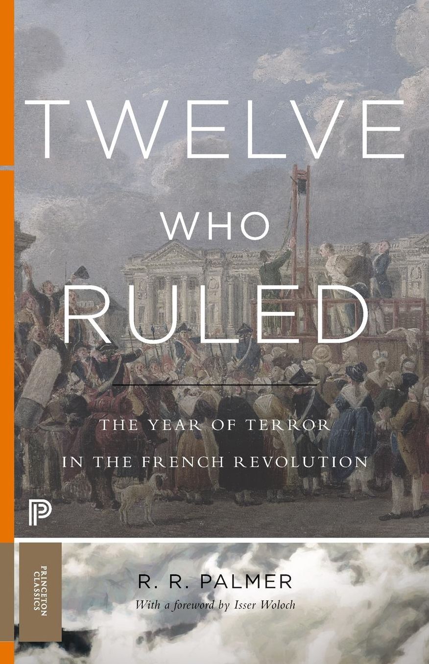 Twelve Who Ruled: The Year of Terror in the French Revolution
