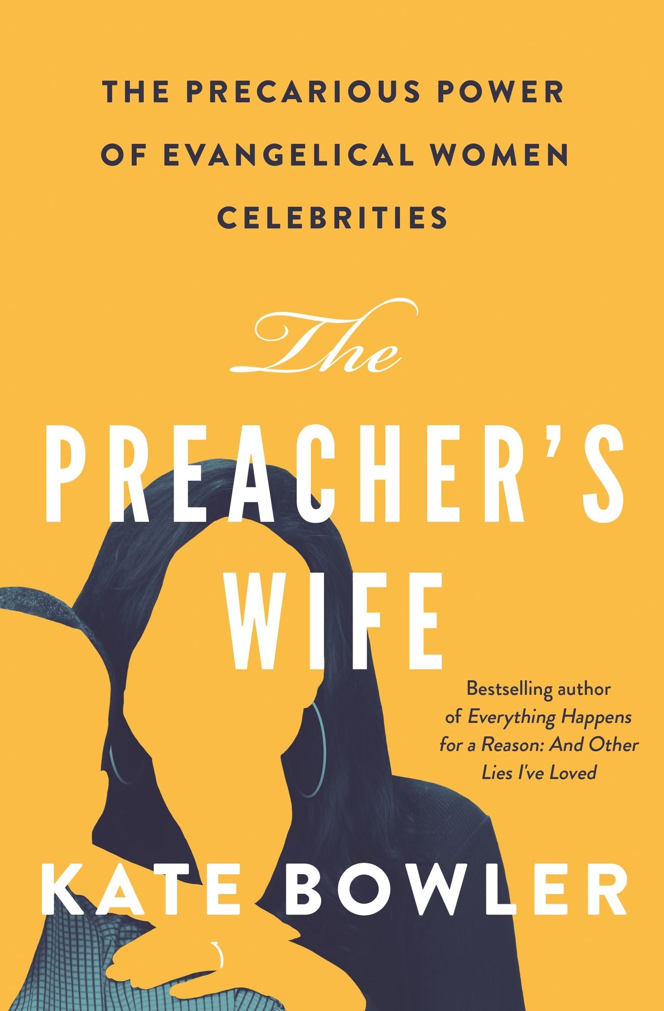 The Preacher's Wife : The Precarious Power of Evangelical Women Celebrities