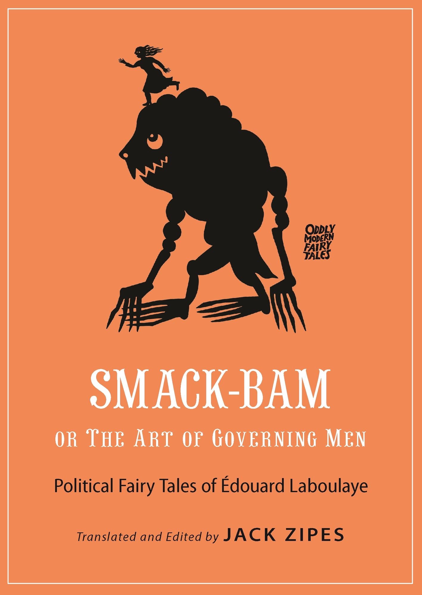 Smack-Bam, or the Art of Governing Men: Political Fairy Tales of Ã¯Â¿Â½douard Laboulaye