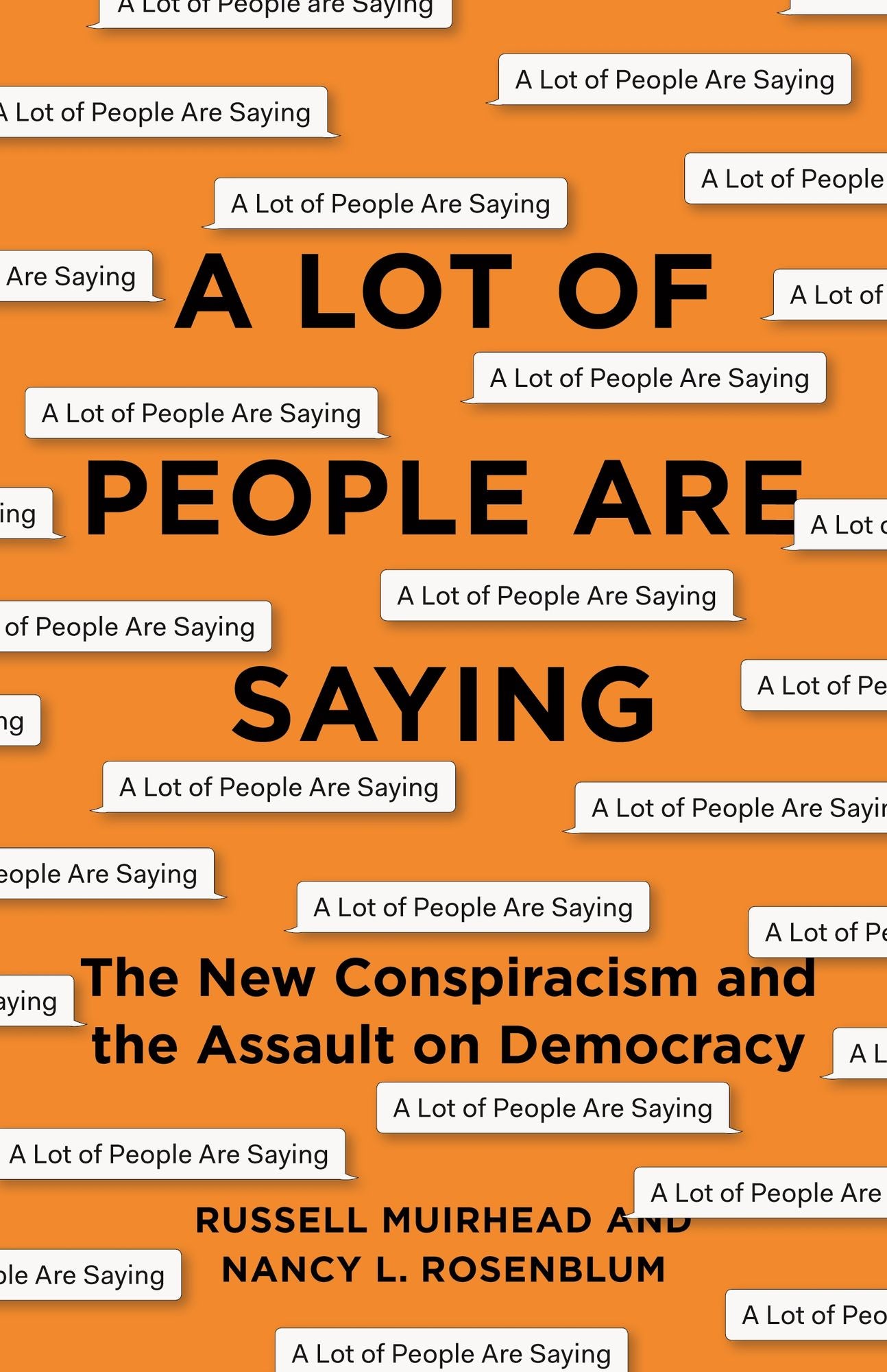 A Lot of People Are Saying : The New Conspiracism and the Assault on Democracy