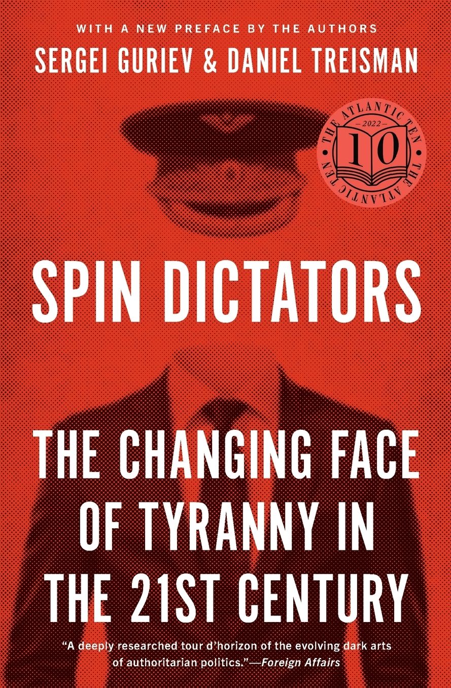 Spin Dictators: The Changing Face of Tyranny in the 21st Century