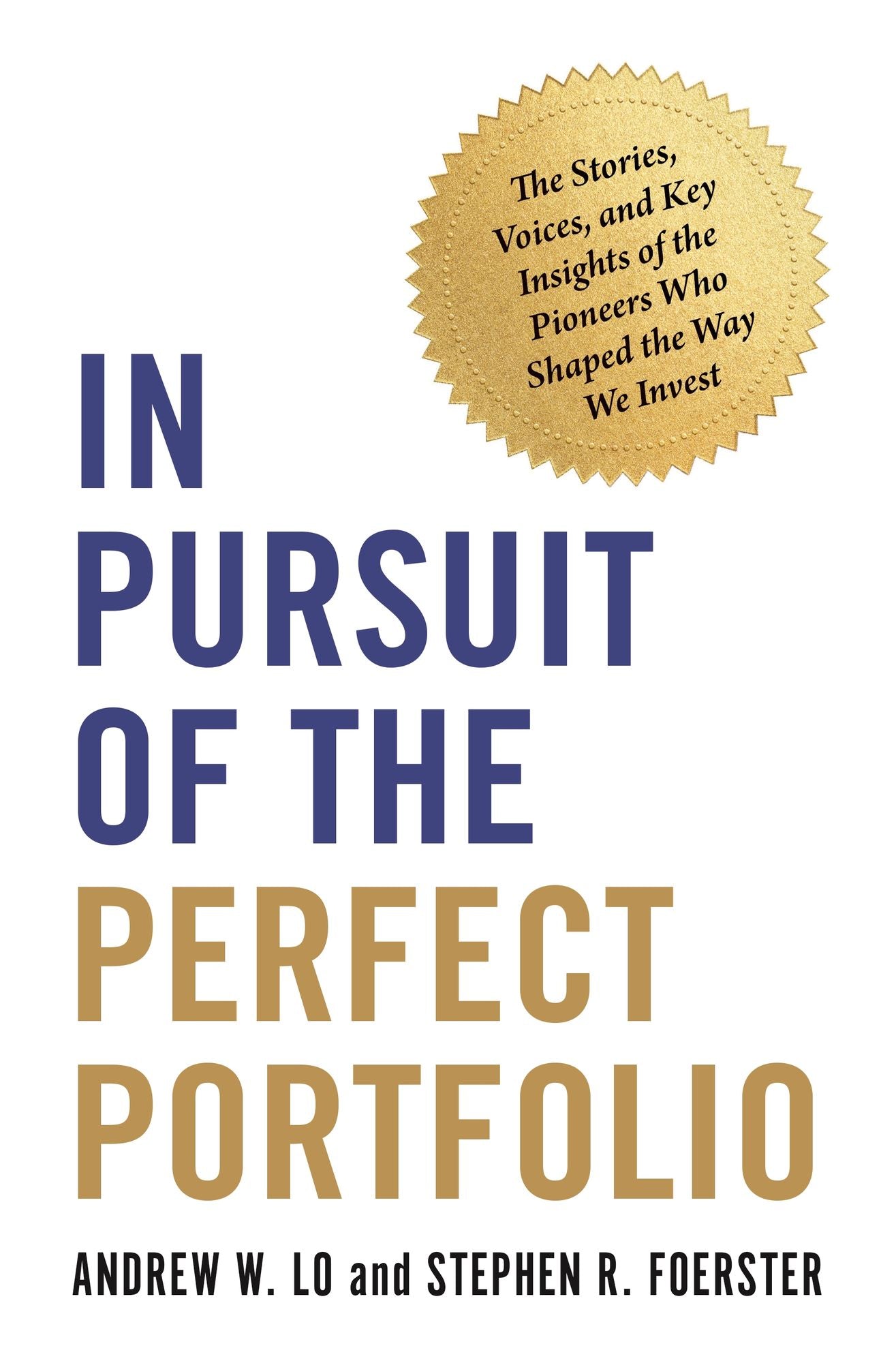 In Pursuit of the Perfect Portfolio: The Stories, Voices, and Key Insights of the Pioneers Who Shaped the Way We Invest