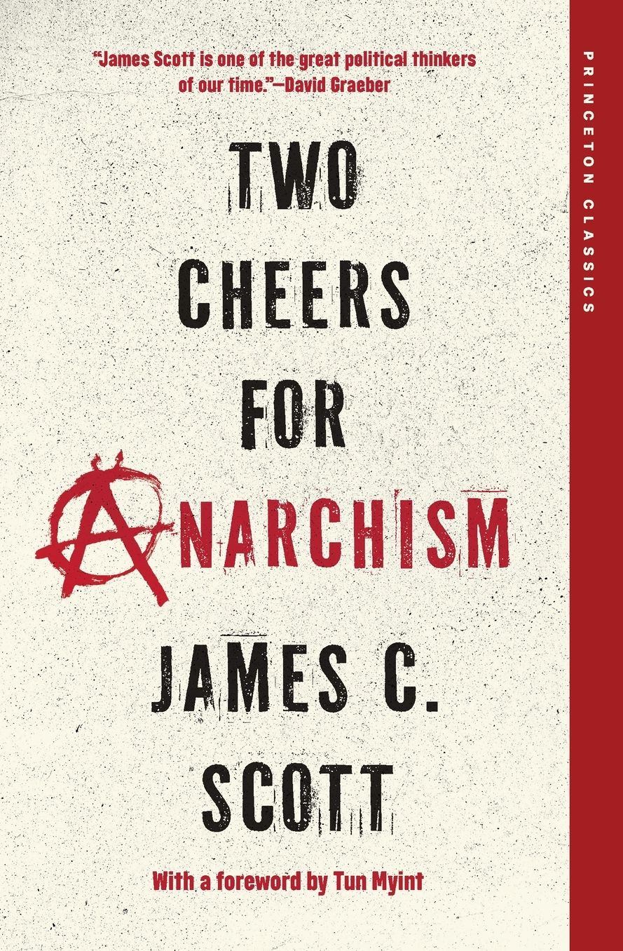 Two Cheers for Anarchism: Six Easy Pieces on Autonomy, Dignity, and Meaningful Work and Play