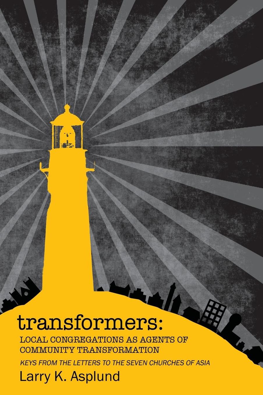Transformers: Keys from theletters to the seven churches of Asia: Local congregations as agents of community Transformation