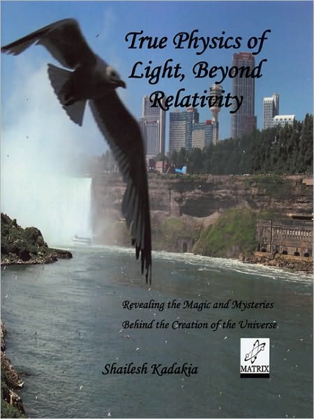 True Physics of Light Beyond Relativity: Revealing Magic and Mysteries Behind Creation of Universe