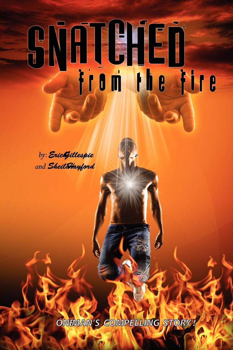 Snatched from the Fire One Man's Compelling Story