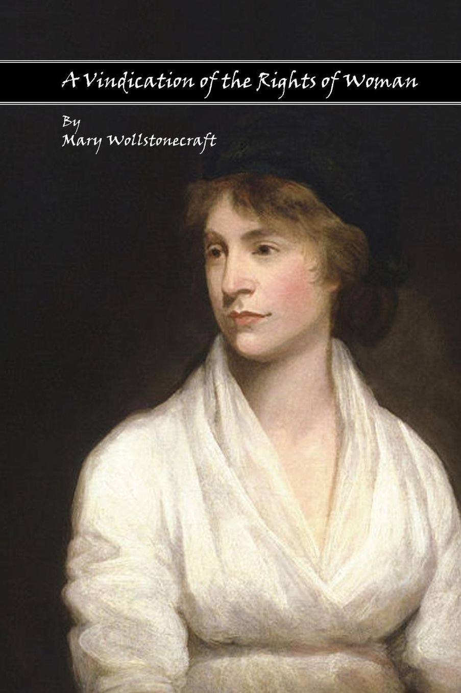 A Vindication Of The Rights Of Woman: With Strictures on Political and Moral Subjects