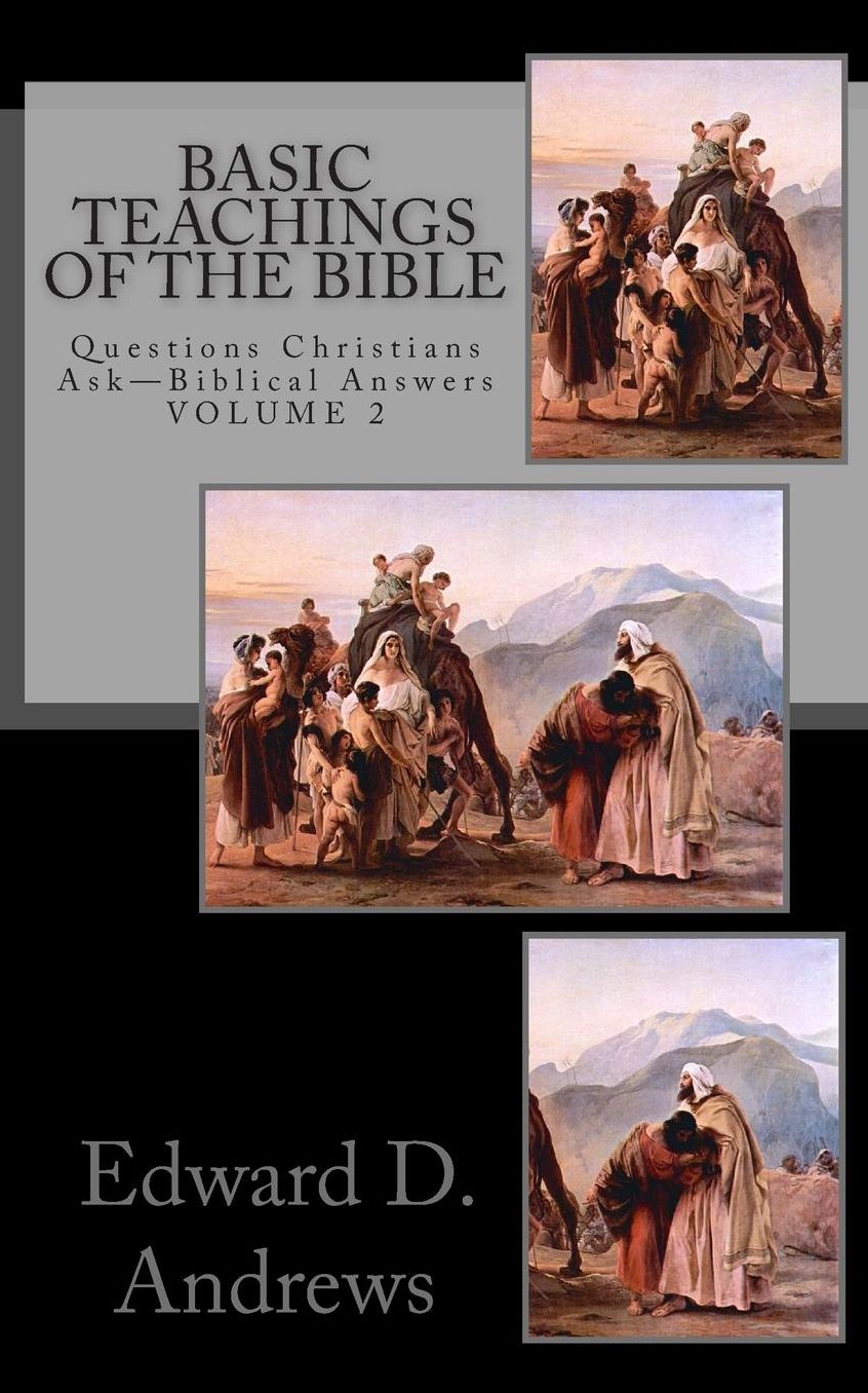 BASIC TEACHINGS OF THE BIBLE: Questions Christians Ask - Biblical Answers