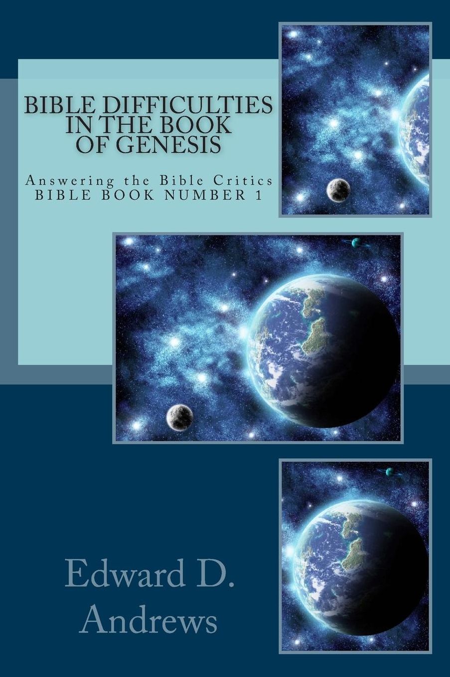 Bible Difficulties In the Book of Genesis: Answering the Bible Critics BIBLE BOOK NUMBER 1