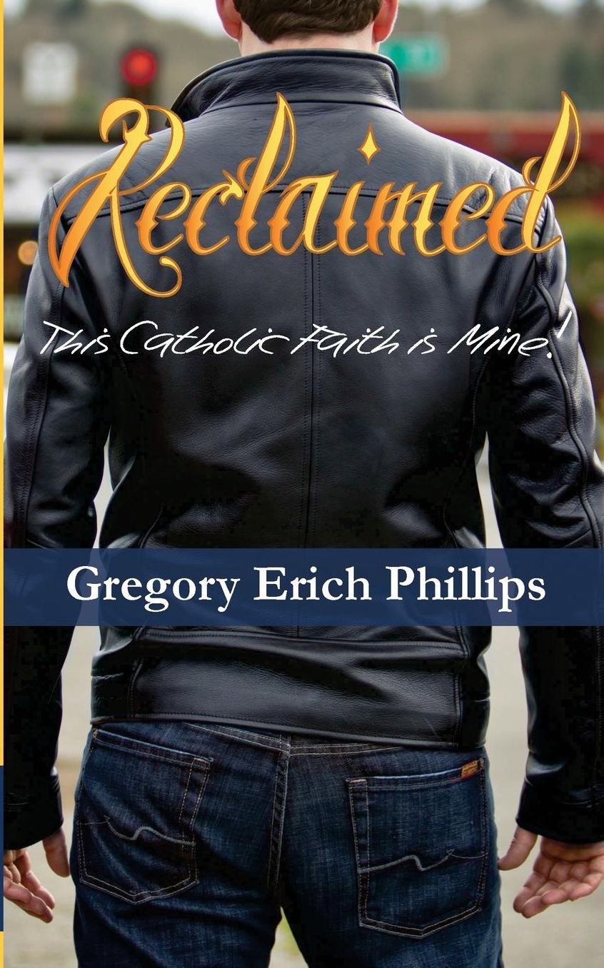 Reclaimed: This Catholic Faith Is Mine!