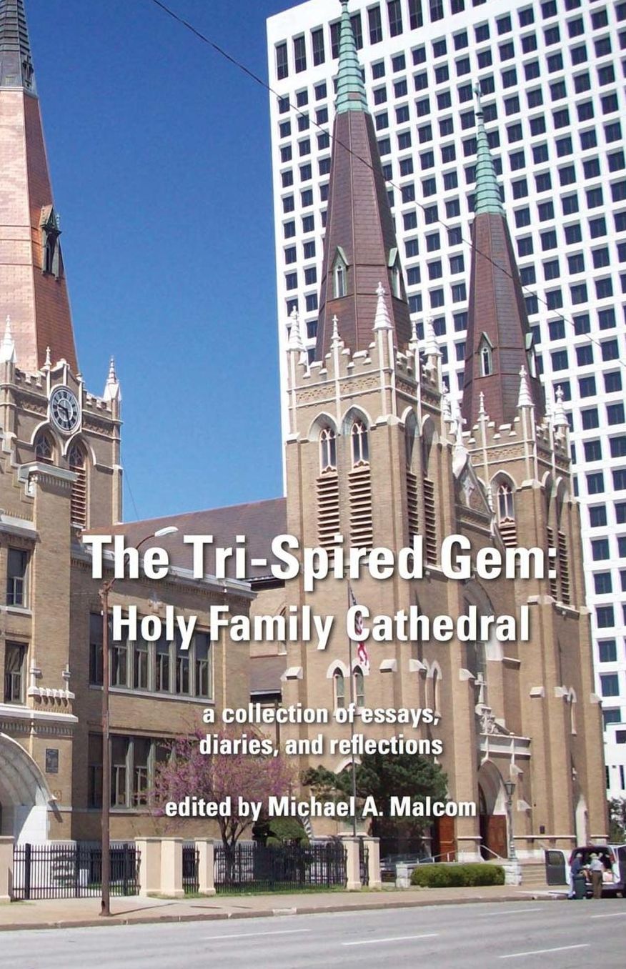 The Tri-Spired Gem: Holy Family Cathedral: a collection of essays, diaries, and reflections