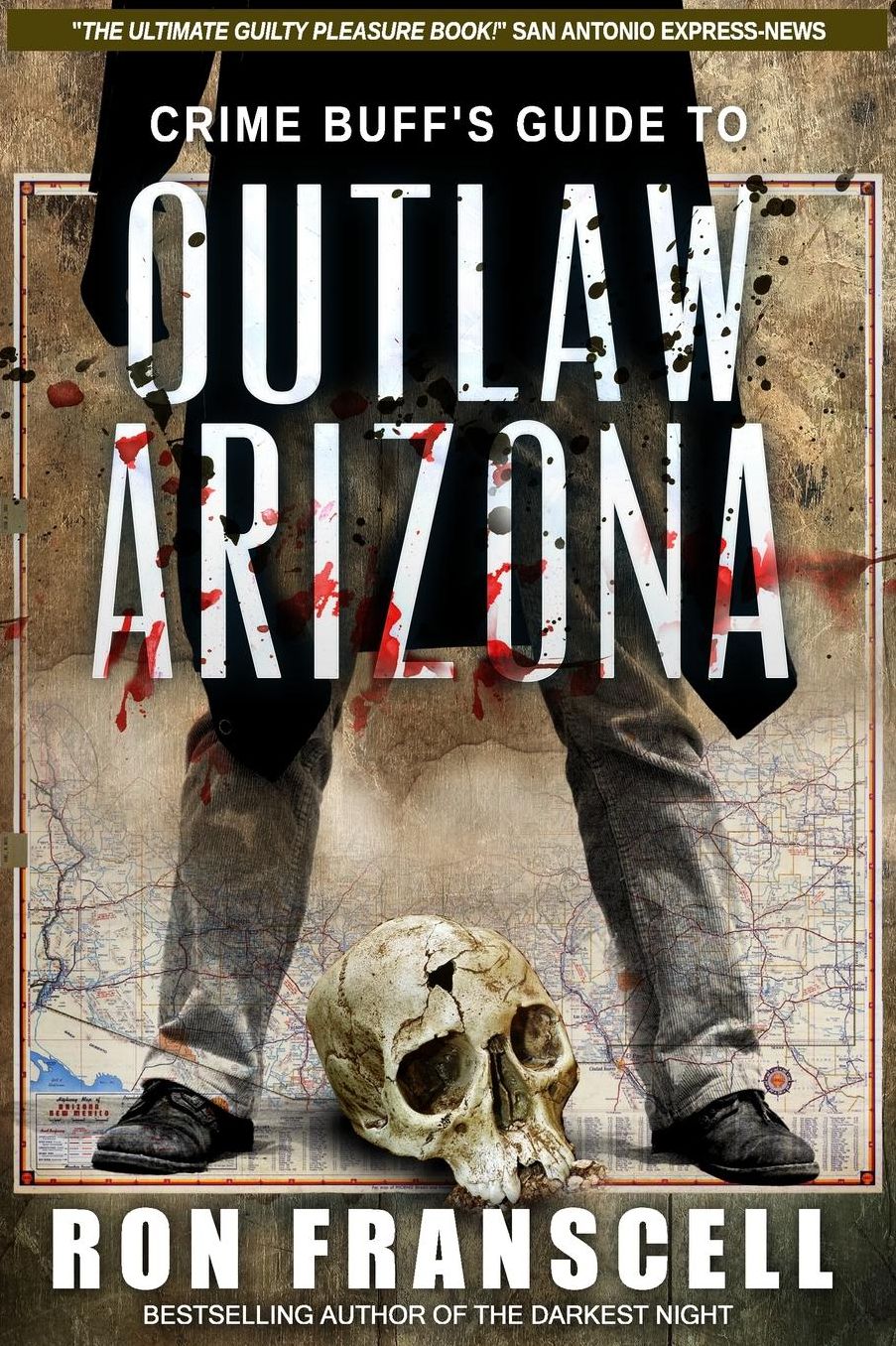Crime Buff's Guide to Outlaw Arizona