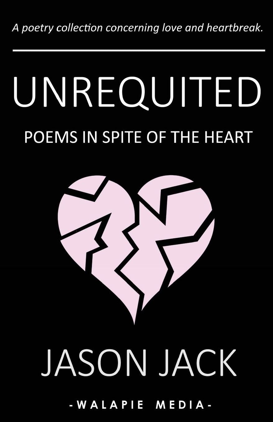 Unrequited: Poems in Spite of the Heart