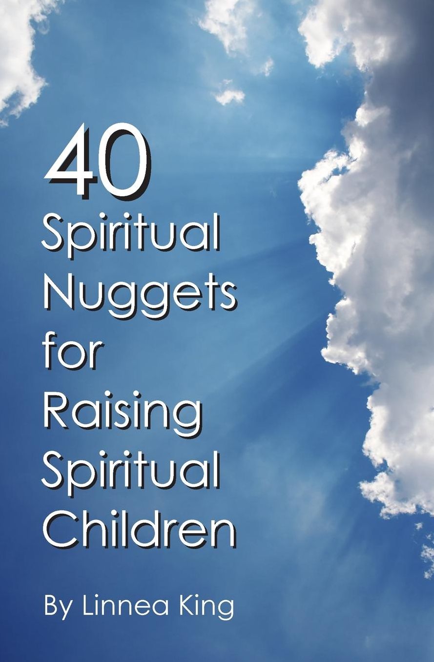 40 Spiritual Nuggets for Raising Spiritual Children