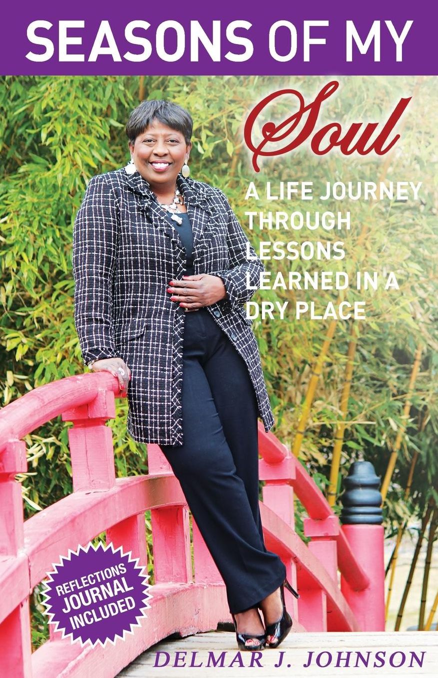 Seasons of My Soul: A Life Journey Through Lessons Learned In A Dry Place