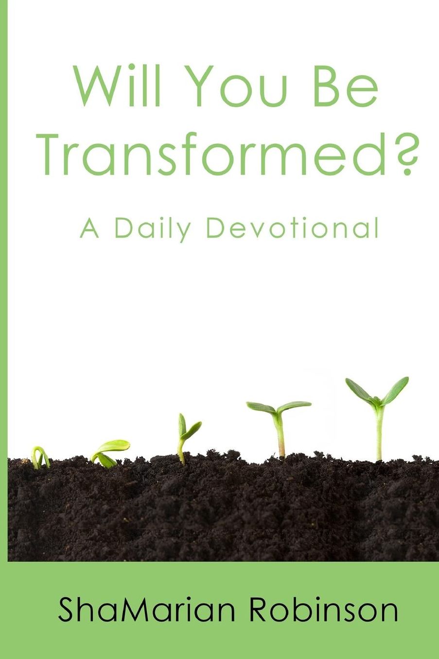 Will You Be Transformed?: A Daily Devotional