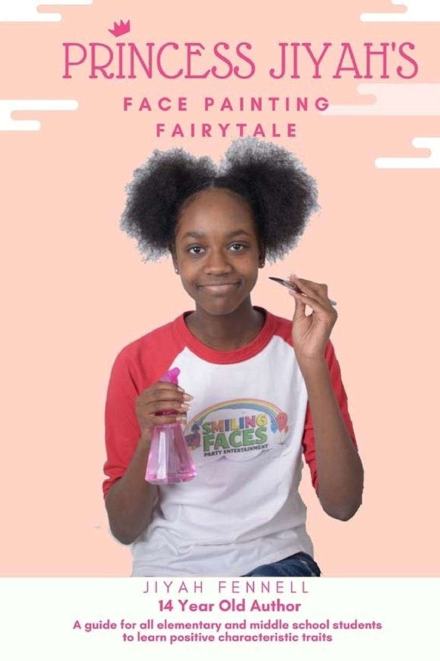 Princess Jiyah's Face Painting Fairytale: A guide for all elementary and middle school students to learn positive characteristic traits