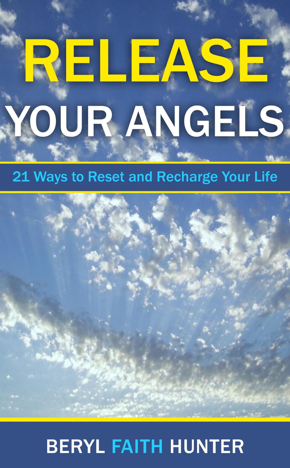 Release Your Angels: 21 Ways to Reset and Recharge Your Life
