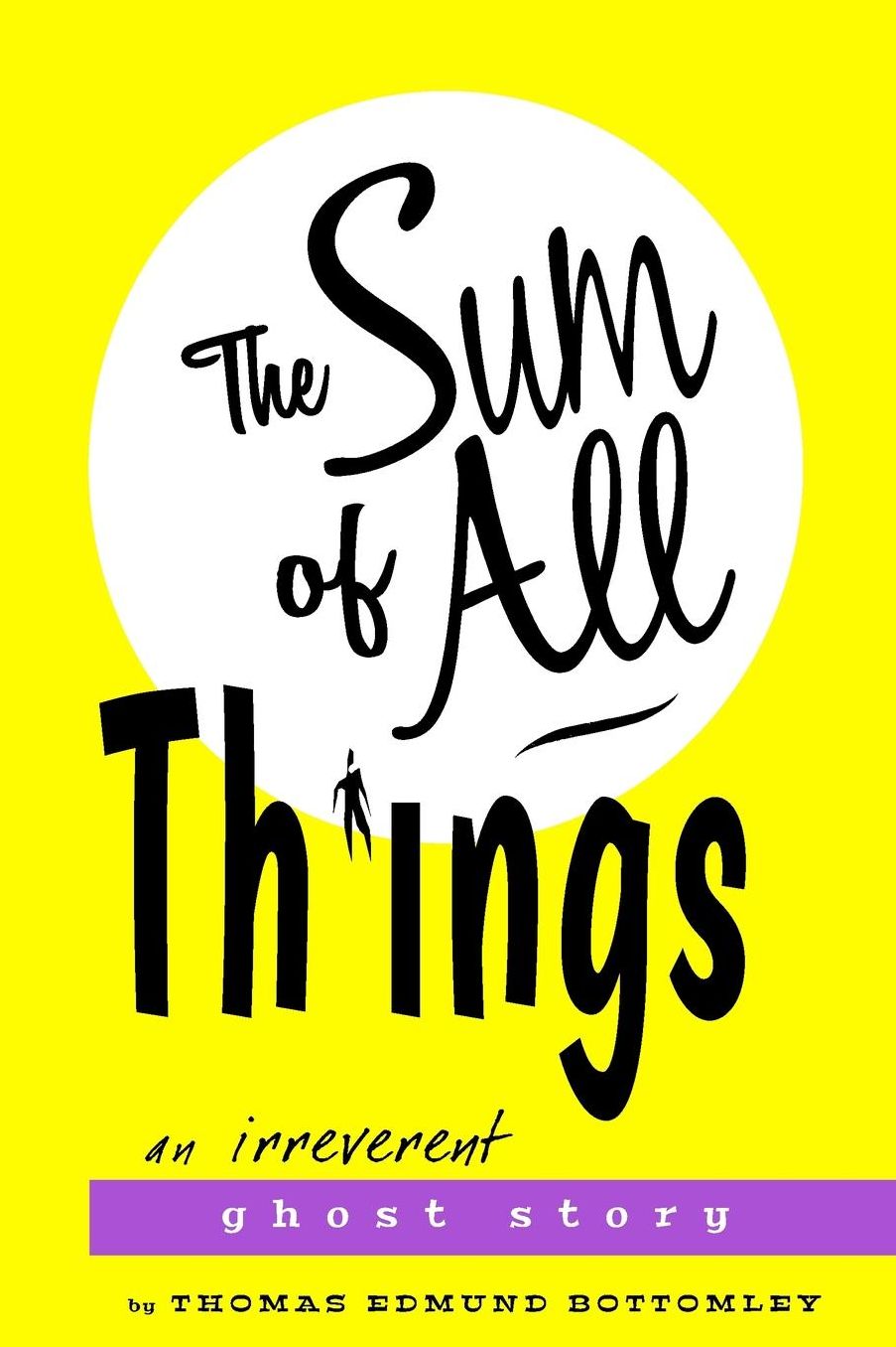 The Sum of All Things: An Irreverent Ghost Story