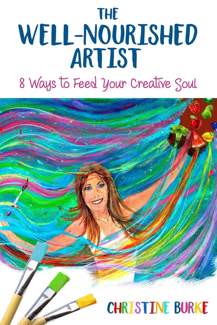The Well-Nourished Artist: 8 Ways to Feed Your Creative Soul
