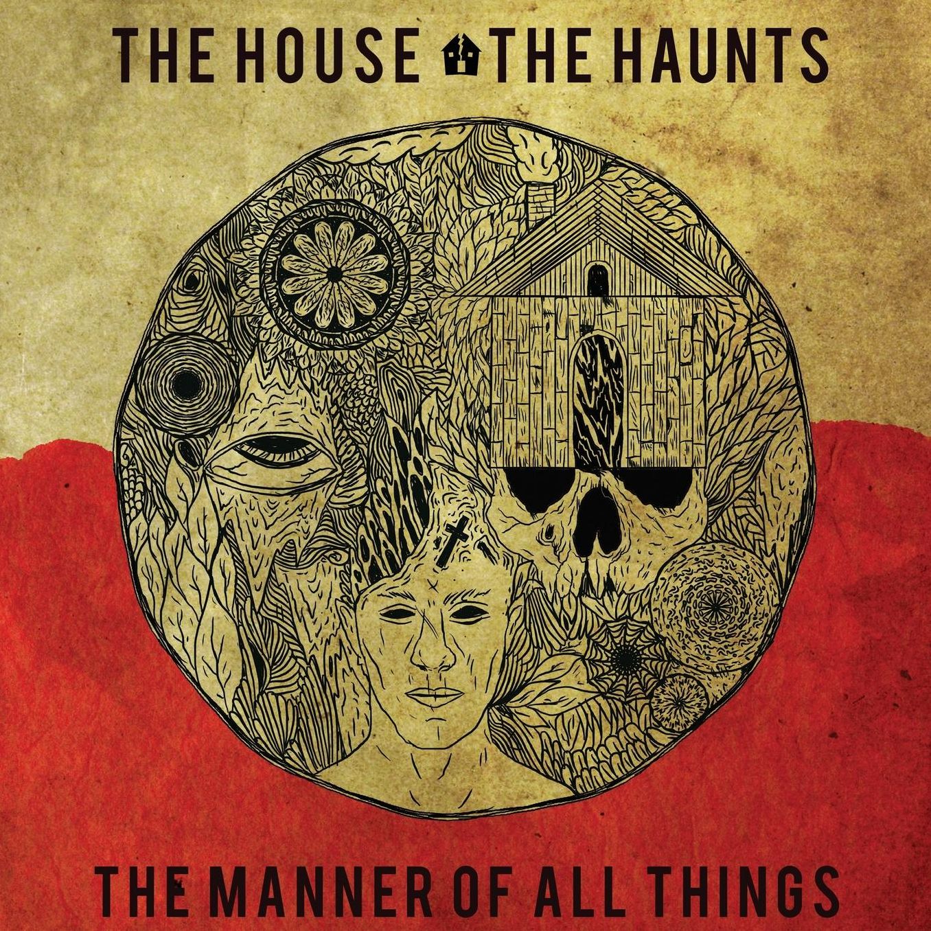 House, the Haunts, the Manner of All Things
