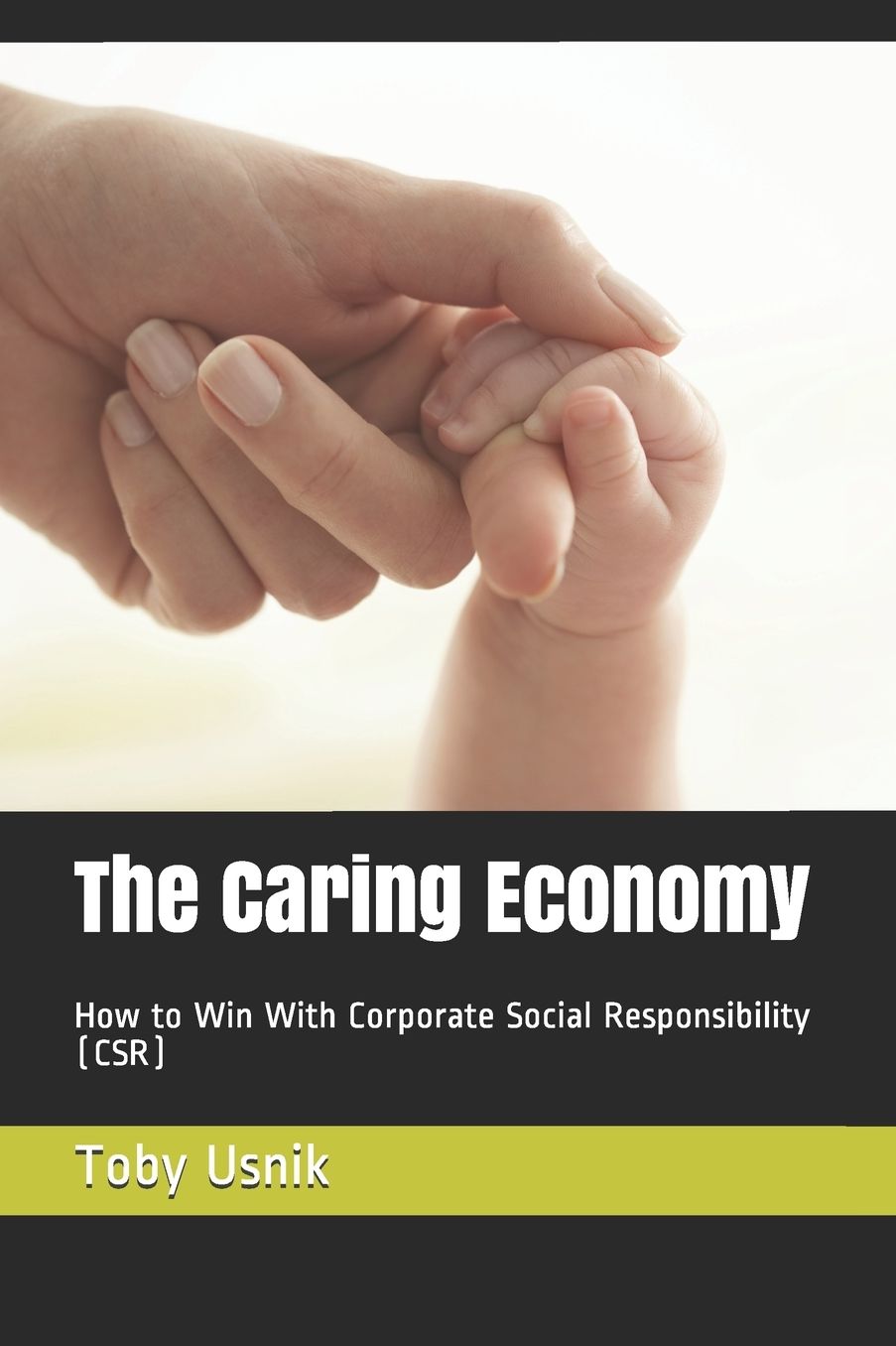 Caring Economy: How to Win with Corporate Social Responsibility (CSR)