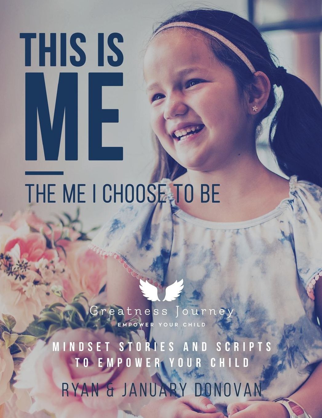 This Is Me, the Me I Choose to Be: Mindset Stories and Scripts to Empower Your Child
