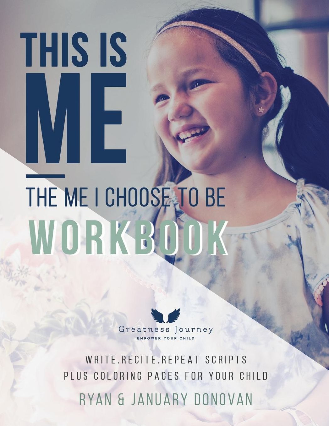 This Is Me, the Me I Choose to Be Workbook: Write. Recite. Repeat Scripts Plus Coloring Pages for Your Child