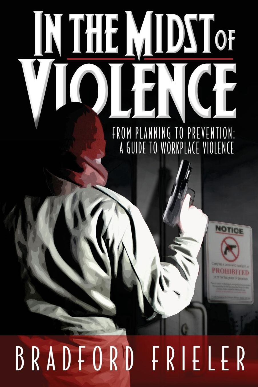 In the Midst of Violence: From Planning to Prevention: A Guide to Workplace Violence