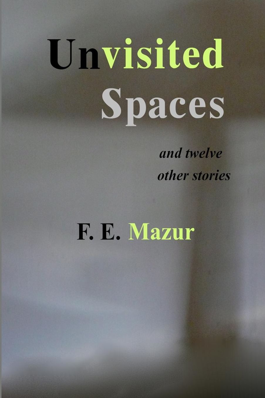 UNVISITED SPACES and Twelve Other Stories