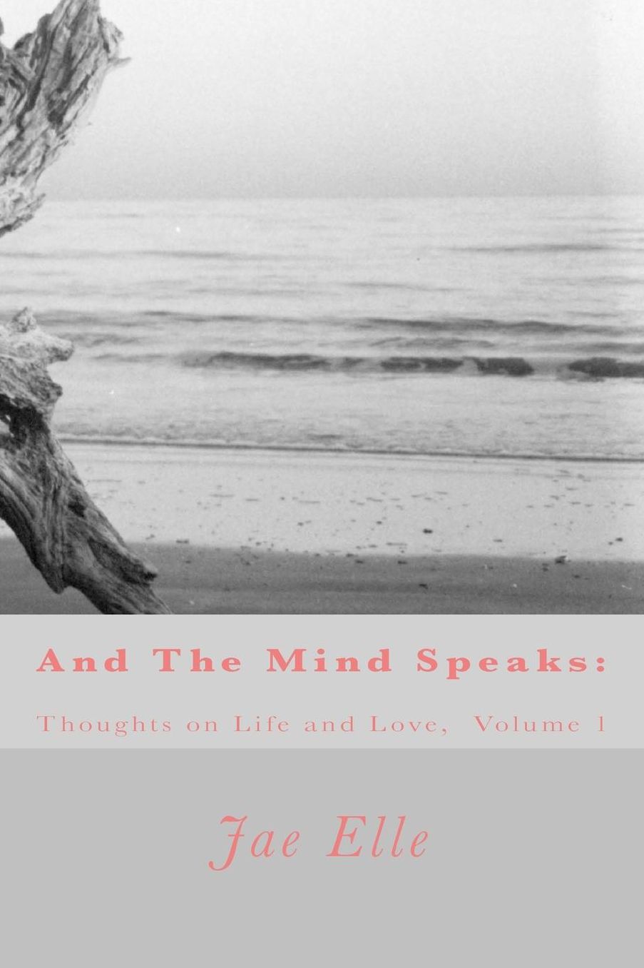 And The Mind Speaks: Thoughts on Life and Love