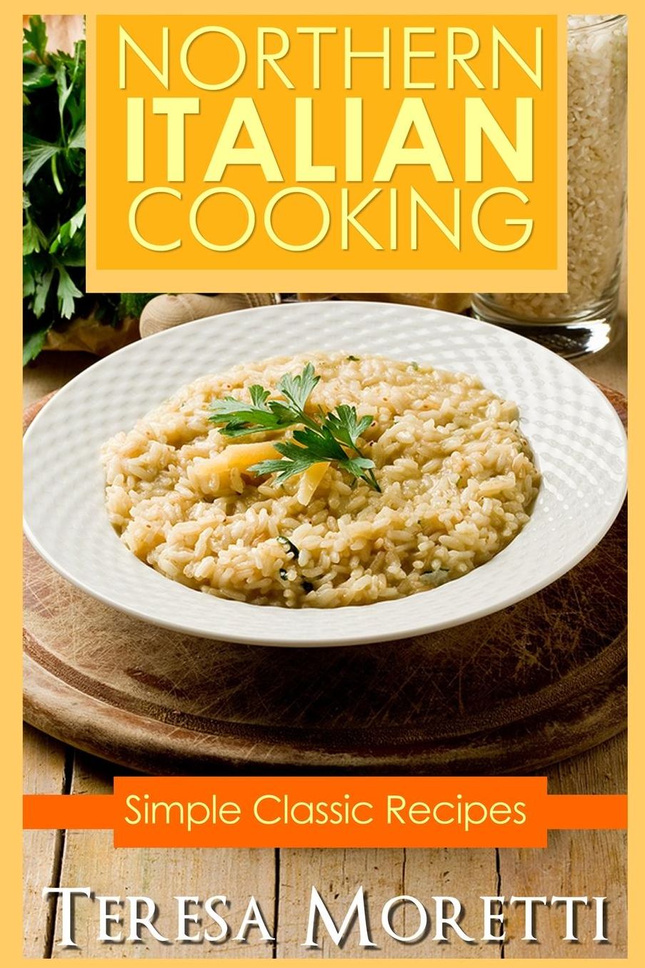 Northern Italian Cooking: Simple Classic recipes