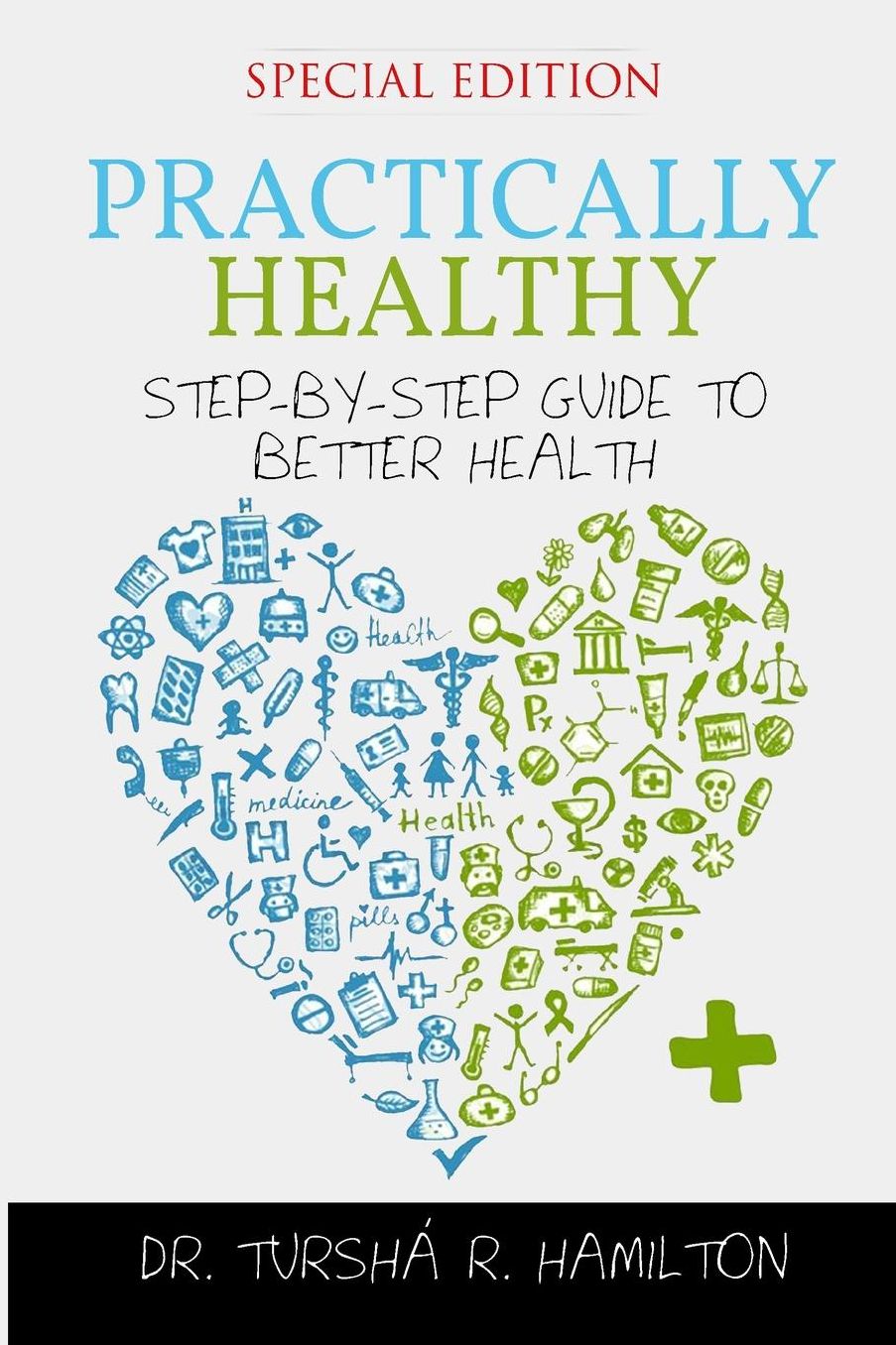 Practically Healthy: Step-by-Step Guide to Better Health (Special Edition)