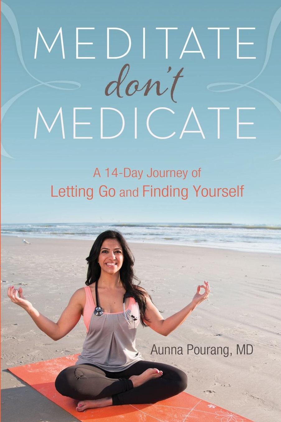 Meditate don't Medicate: A 14 Day Journey of Letting Go and Finding Yourself