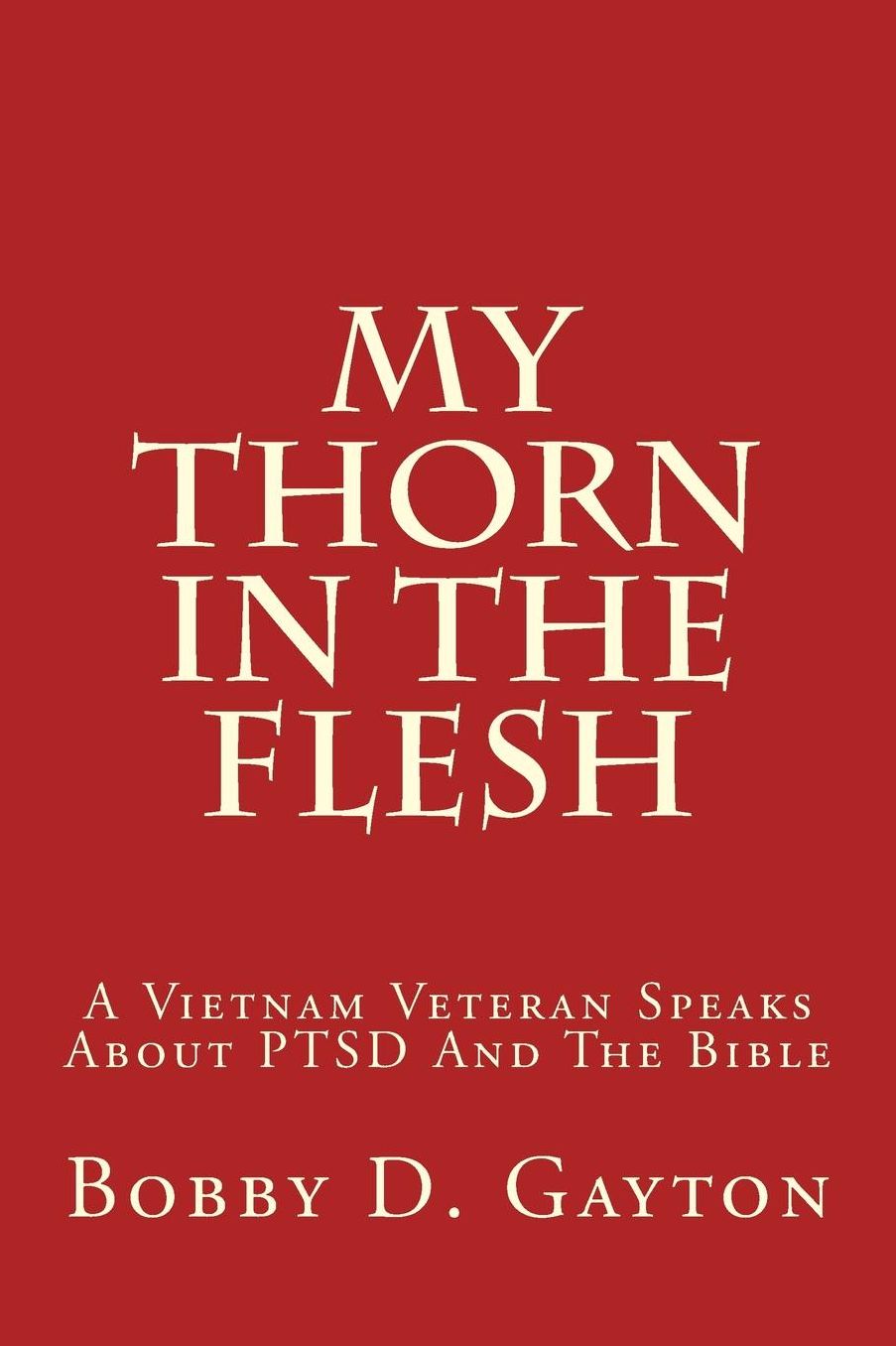 My Thorn In The Flesh: A Vietnam Veteran Speaks About PTSD And The Bible