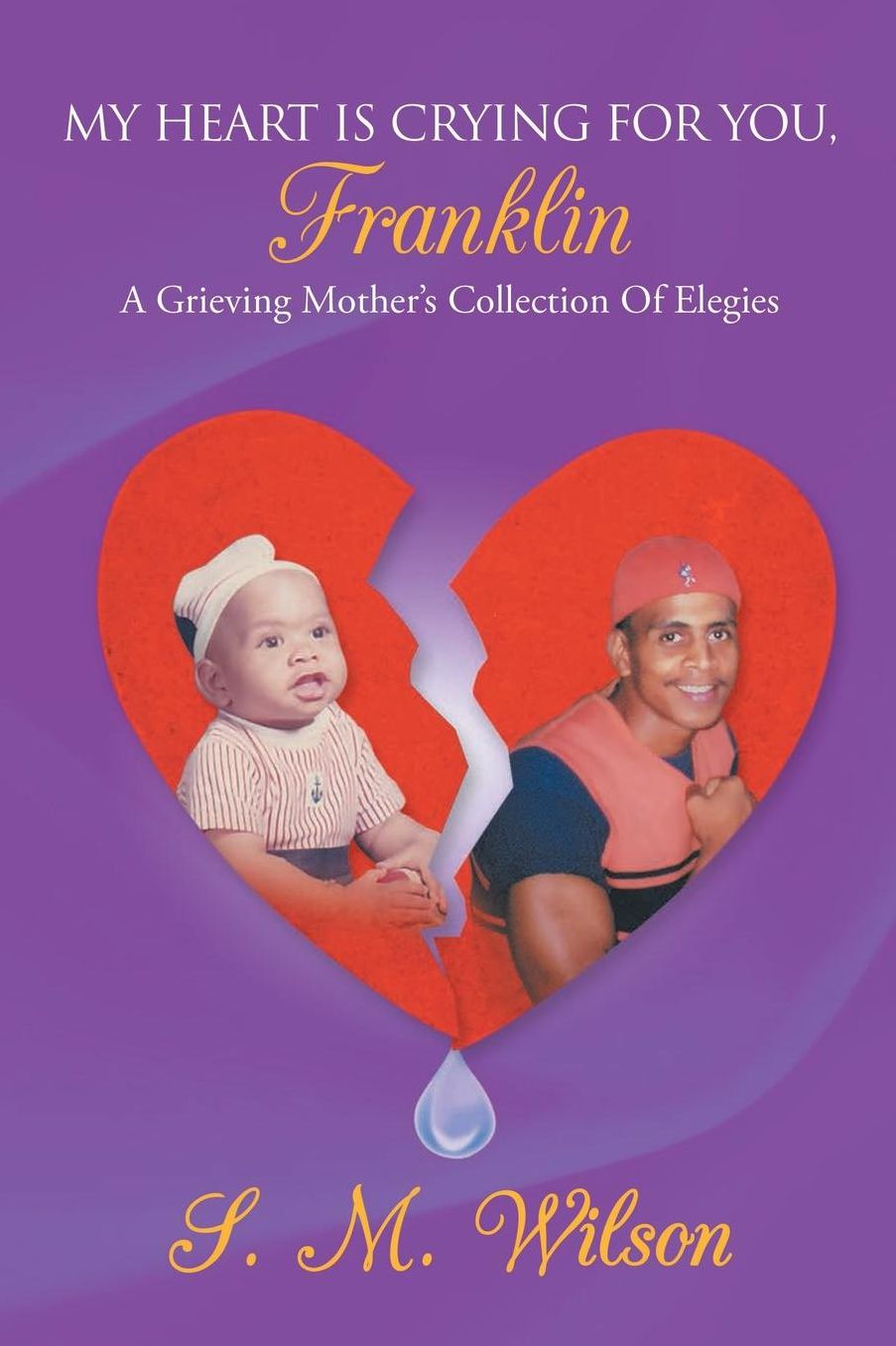 My Heart Is Crying For You, Franklin: A Grieving Mother's Collection of Elegies
