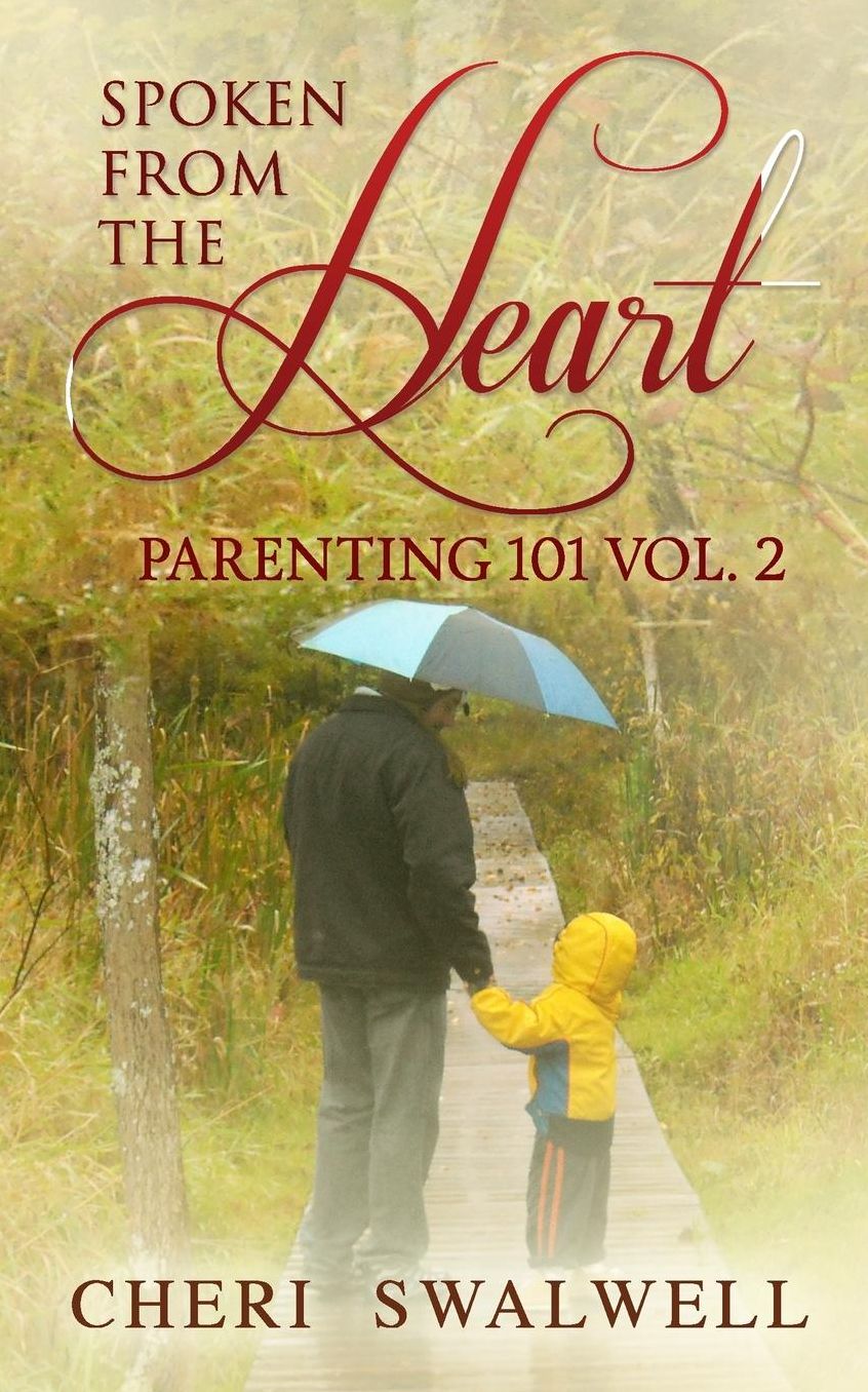 Spoken from the Heart: Parenting 101 Vol. 2