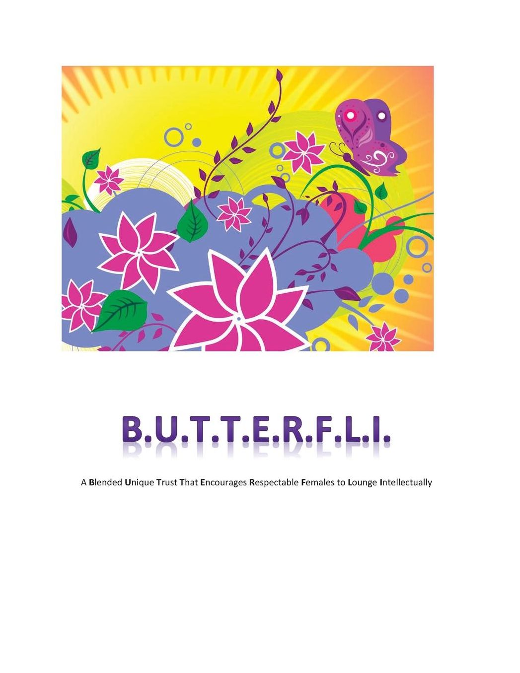 B.U.T.T.E.R.F.L.I: A blended unique trust that encourages respectable females to lounge intellectually