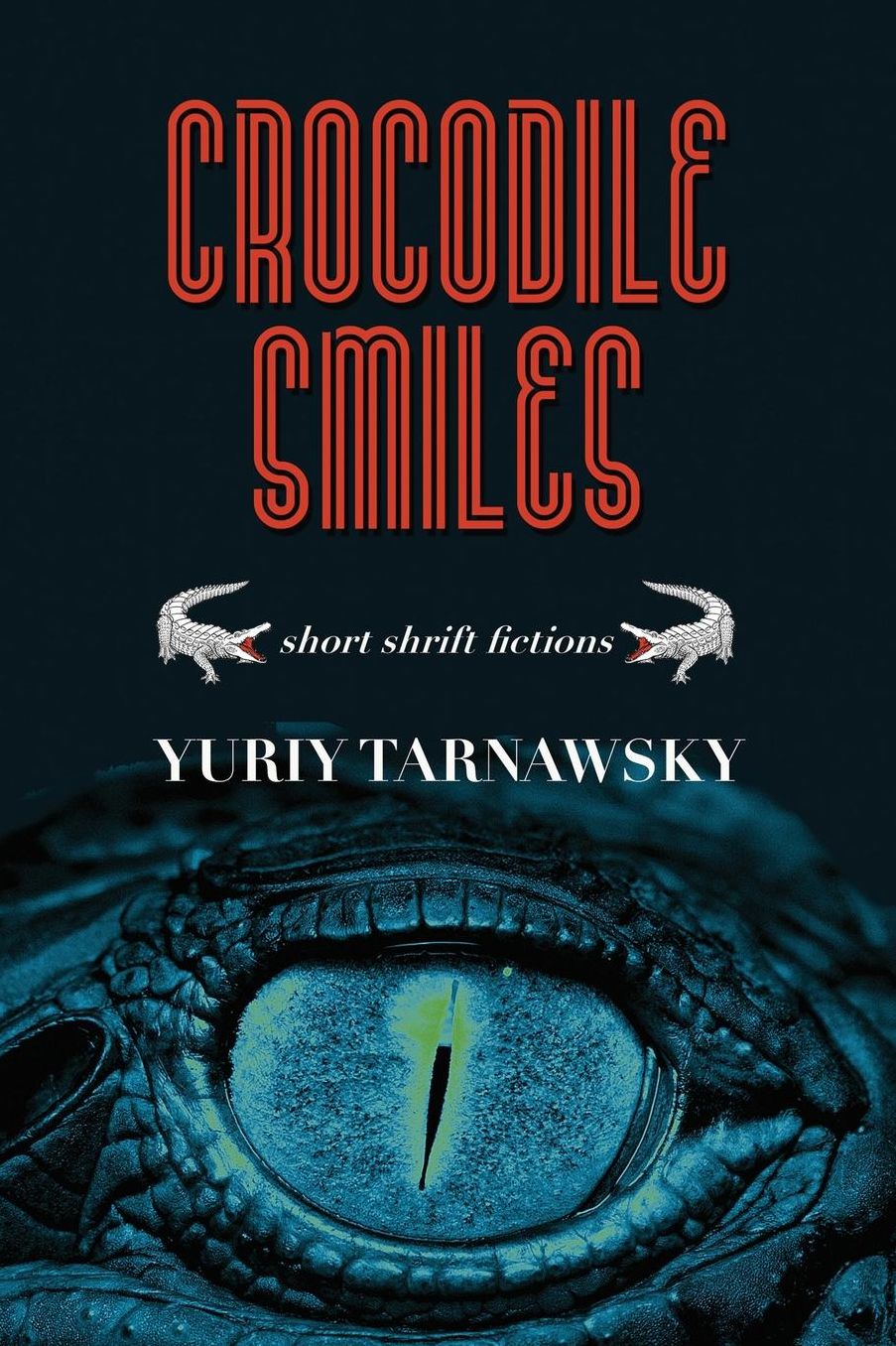 Crocodile Smiles: Short Shrift Fictions
