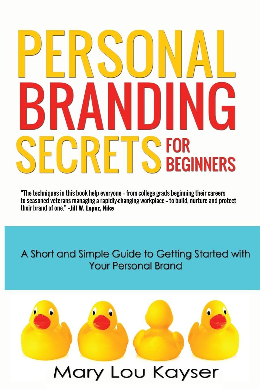 Personal Branding Secrets for Beginners: A Short and Simple Guide to Getting Started with Your Personal Brand