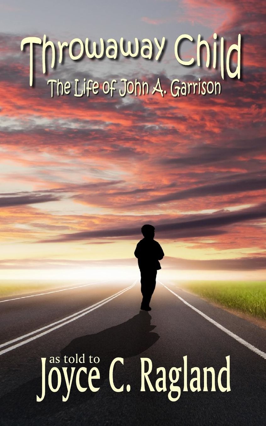 Throwaway Child: The Life of John A. Garrison