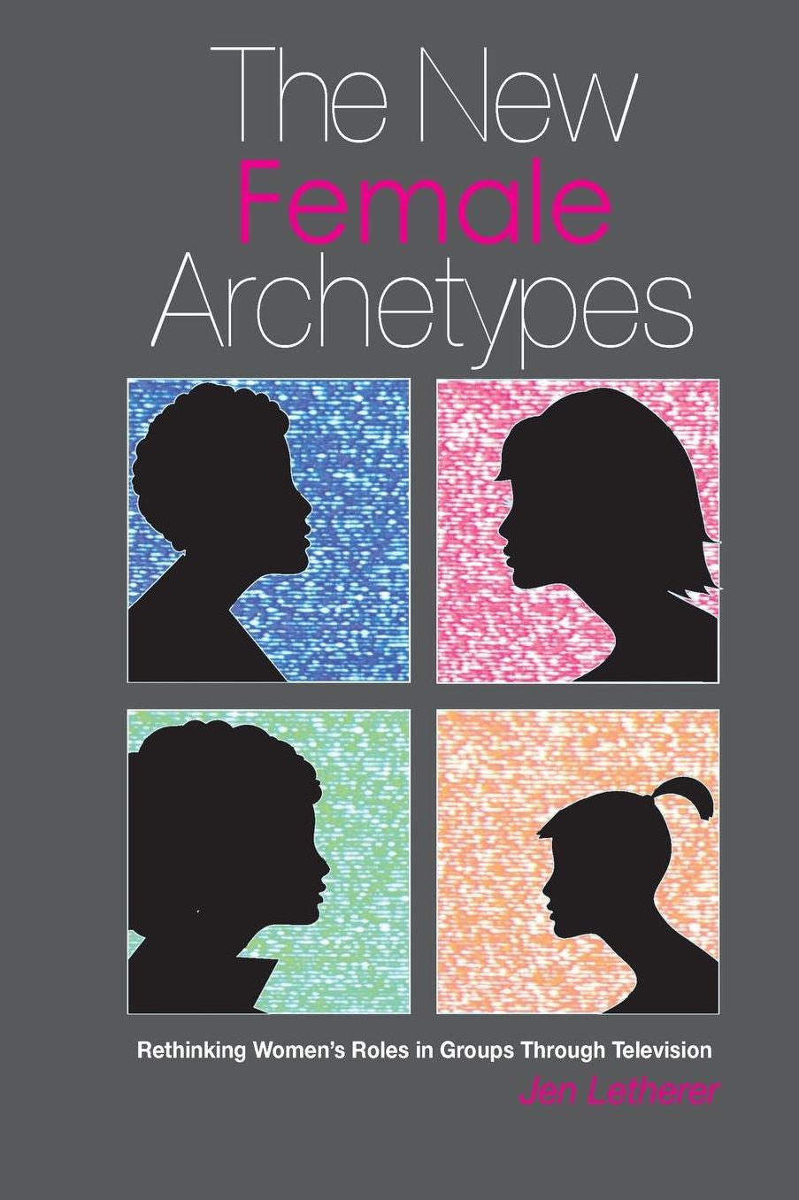 The New Female Archetypes: rethinking women's roles in groups through television