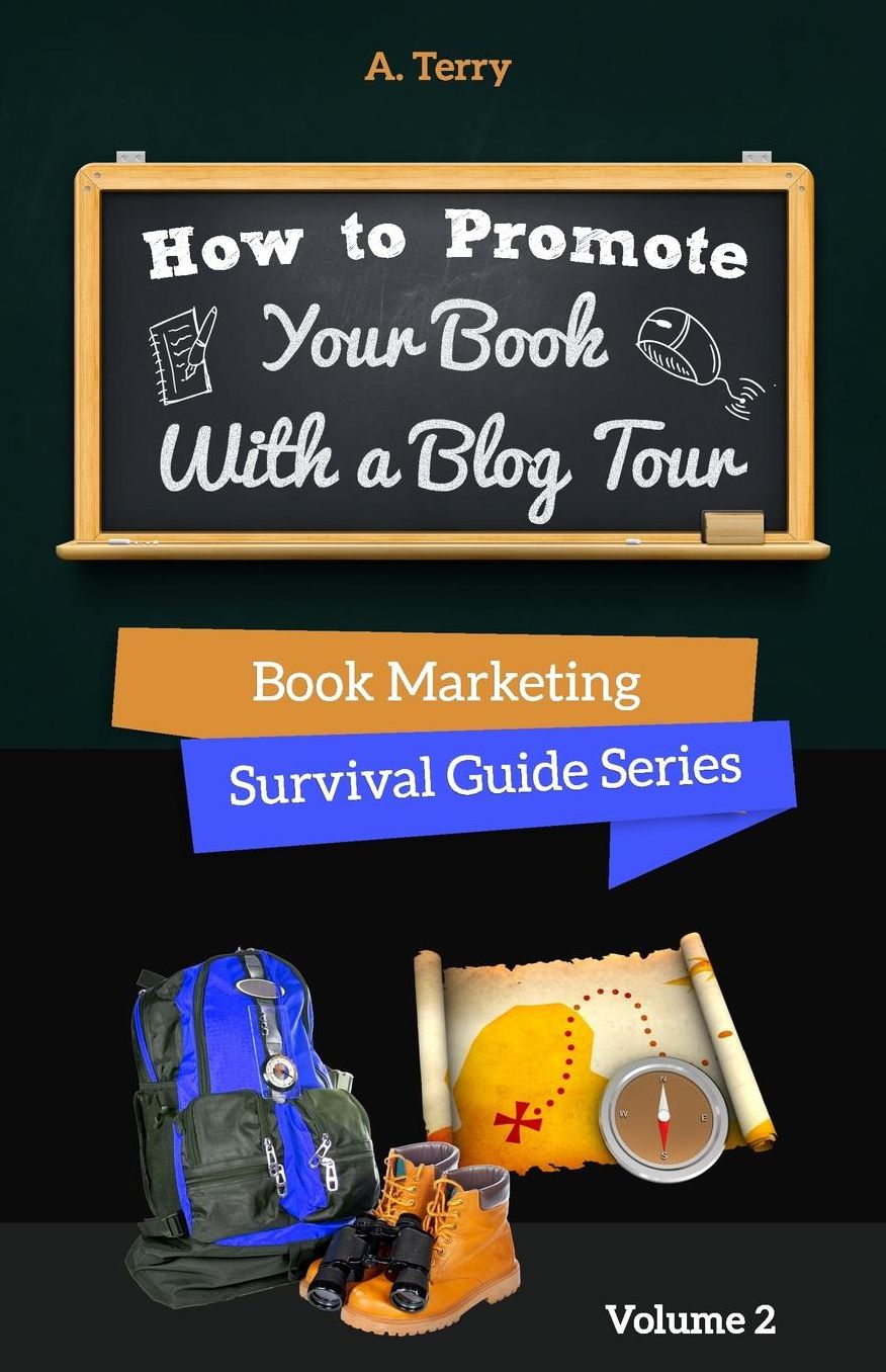 How To Promote Your Book With a Blog Tour: A Step-by-Step Guide to Getting More Exposure and Sales through a Virtual Book Tour