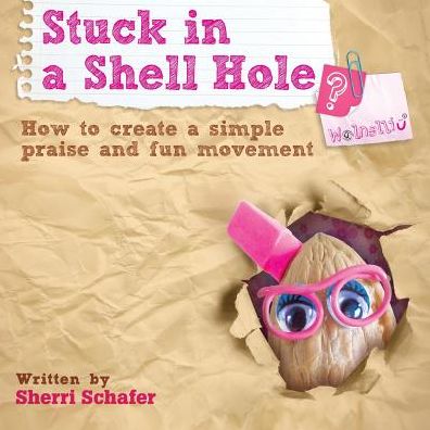 Stuck in a Shell Hole?: How to create a simple praise and fun movement