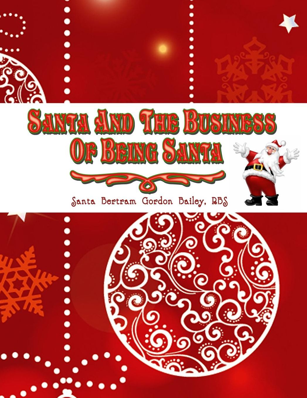 Santa And The Business Of Being Santa: A Santa Training Guide
