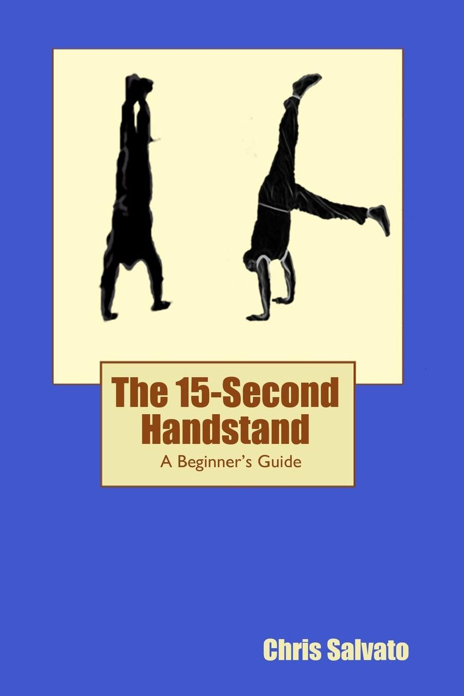 The 15-Second Handstand: A Beginner's Guide