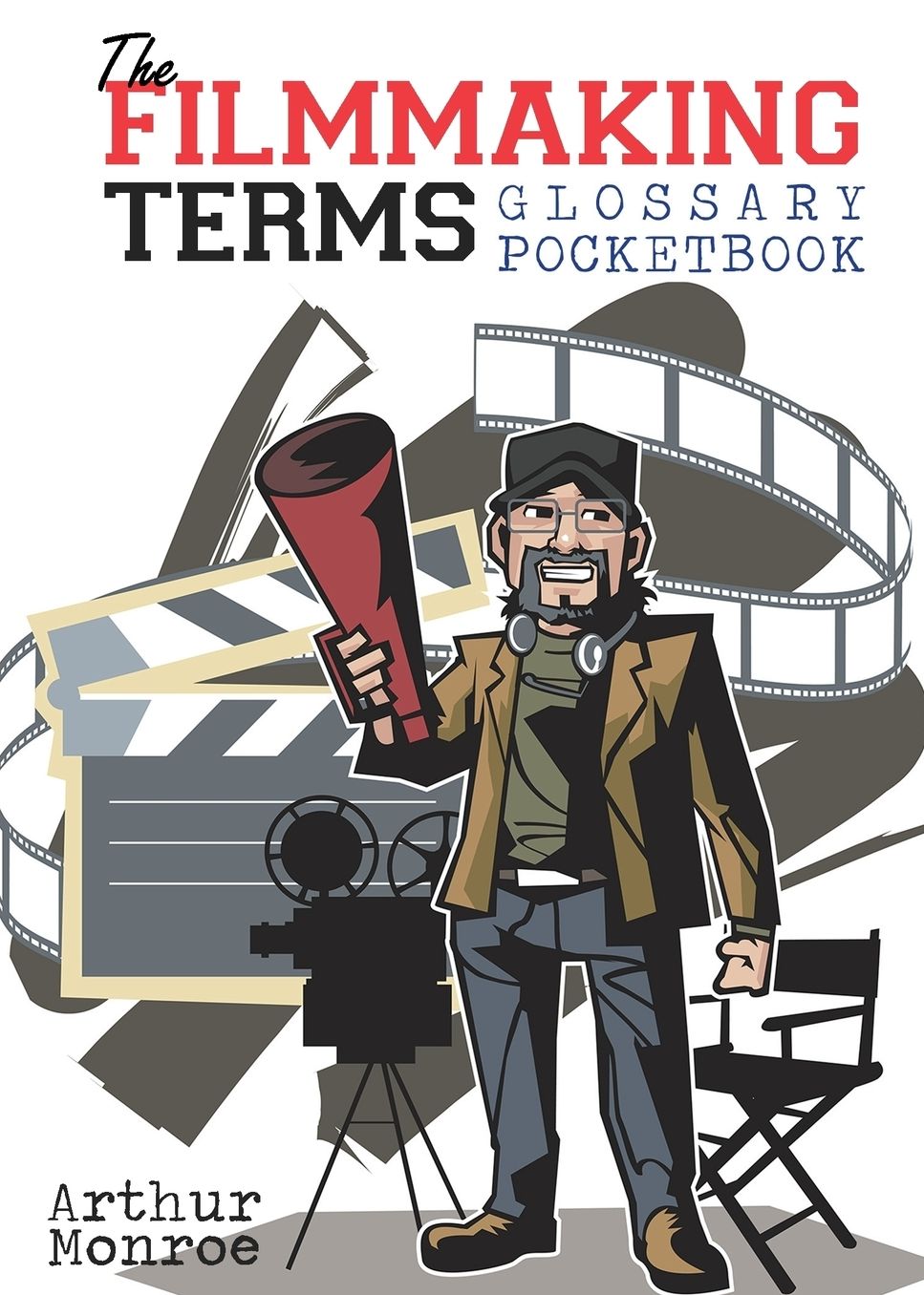The Filmmaking Terms Glossary Pocketbook