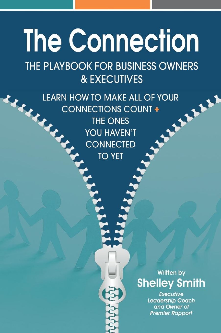 The Connection: The Playbook For Business Owners & Executives: Learn How To Make All Of Your Connections Count + The One's You Haven't Connected To Yet