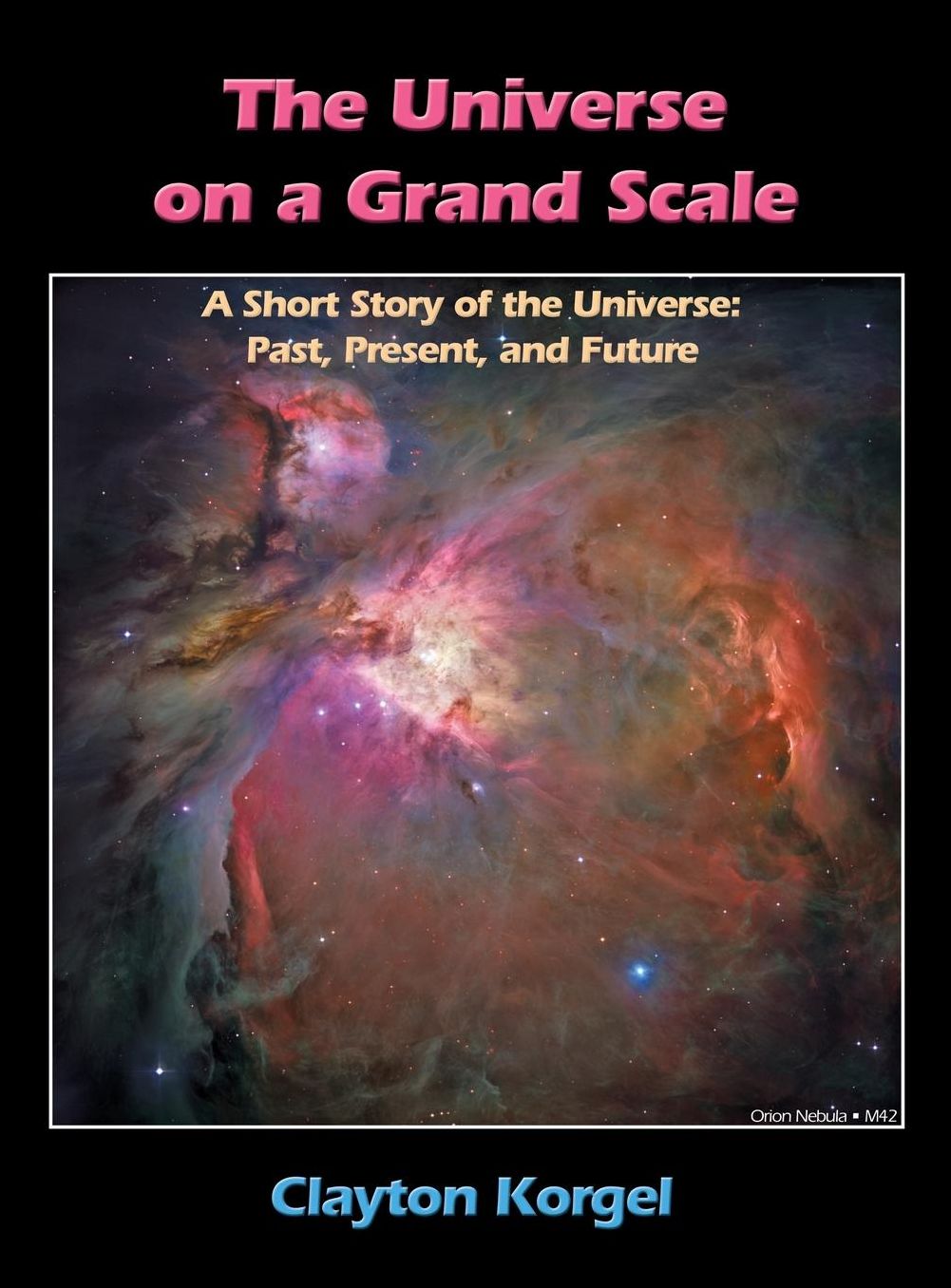 The Universe on a Grand Scale: A Short Story of the Universe: Past, Present and Future, 2nd Edition