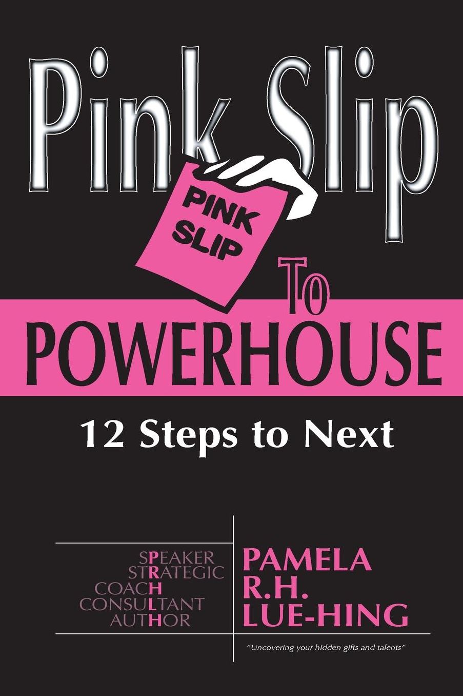 Pink Slip to POWERHOUSE: 12 Steps to Next